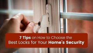 Read more about the article 7 Tips on How to Choose the Best Locks for Your Home’s Security